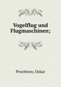 Vogelflug und Flugmaschinen;