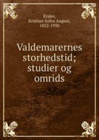 Valdemarernes storhedstid; studier og omrids