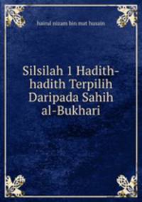 Silsilah 1 Hadith-hadith Terpilih Daripada Sahih al-Bukhari