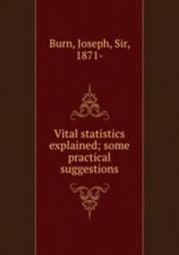 Vital statistics explained; some practical suggestions