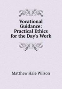 Vocational Guidance: Practical Ethics for the Day