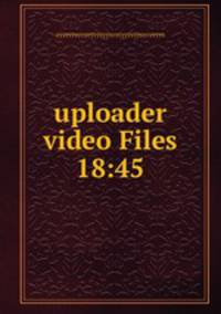 uploader video Files 18:45