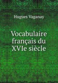 Vocabulaire francais du XVIe siecle