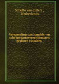 Verzameling van handels- en scheepvaartovereenkomsten gesloten tusschen .