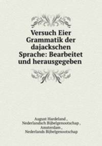 Versuch Eier Grammatik der dajackschen Sprache: Bearbeitet und herausgegeben .