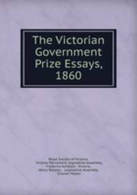 The Victorian Government Prize Essays, 1860