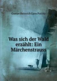 Was sich der Wald erzahlt: Ein Marchenstrauss