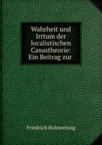 Wahrheit und Irrtum der localistischen Casustheorie: Ein Beitrag zur .
