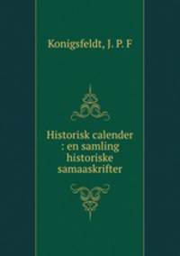 Historisk calender : en samling historiske samaaskrifter