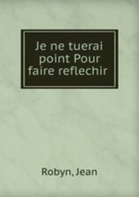Je ne tuerai point Pour faire reflechir