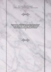 Kjobenhavns diplomatarium. Samling af dokumenter, brev og andre kilder til oplysning om Kjobenvavns aeldre forhold for 1728. Udg. ved Kjobenhavns kommunalbestyrelses omsorg af O. Nielsen. 4