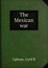 The Mexican war