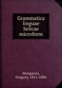 Grammatica linguae Selicae microform