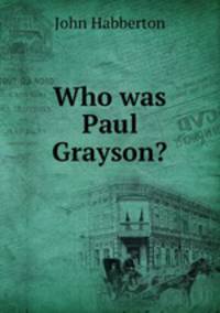 Who was Paul Grayson?