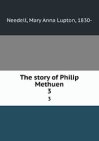 The story of Philip Methuen. 3