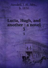Lucia, Hugh, and another : a novel. 3
