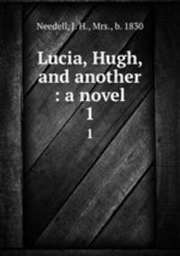 Lucia, Hugh, and another : a novel. 1