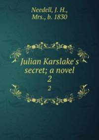 Julian Karslake`s secret; a novel. 2
