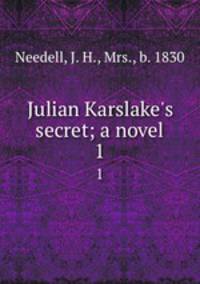 Julian Karslake`s secret; a novel. 1