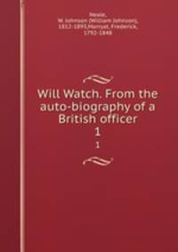 Will Watch. From the auto-biography of a British officer. 1
