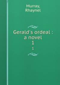 Gerald`s ordeal : a novel. 1