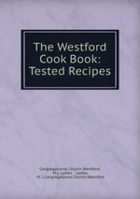 The Westford Cook Book: Tested Recipes