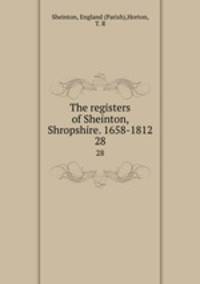 The registers of Sheinton, Shropshire. 1658-1812. 28
