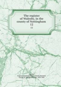 The register of Walesby, in the county of Nottingham . 12