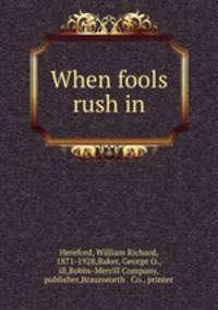 When fools rush in