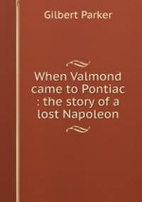 When Valmond came to Pontiac : the story of a lost Napoleon