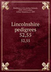 Lincolnshire pedigrees. 52,55