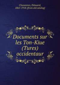 Documents sur les Ton-Kiue (Tures) occidentaur