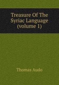 Treasure Of The Syriac Language (volume 1)