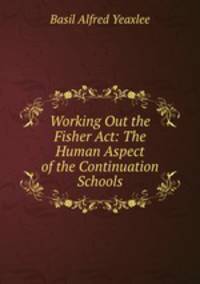 Working Out the Fisher Act: The Human Aspect of the Continuation Schools