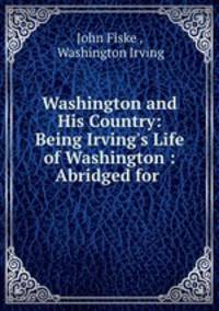 Washington and His Country: Being Irving