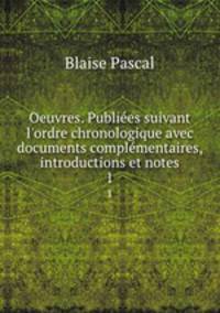 Oeuvres. Publies suivant l`ordre chronologique avec documents complmentaires, introductions et notes. 1