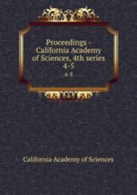 Proceedings - California Academy of Sciences, 4th series. 4-5
