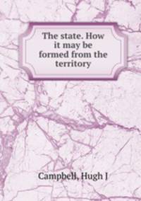 The state. How it may be formed from the territory