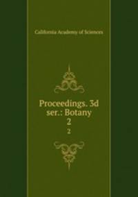 Proceedings. 3d ser.: Botany. 2