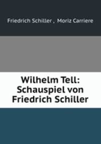 Wilhelm Tell: Schauspiel von Friedrich Schiller