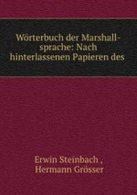 Worterbuch der Marshall-sprache: Nach hinterlassenen Papieren des .