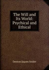 The Will and Its World: Psychical and Ethical