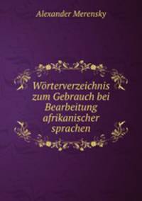 Worterverzeichnis zum Gebrauch bei Bearbeitung afrikanischer sprachen