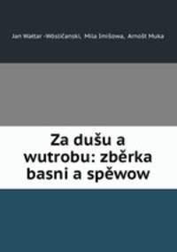 Za dusu a wutrobu: zberka basni a spewow