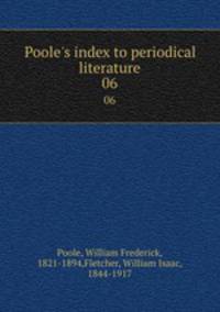 Poole`s index to periodical literature. 06