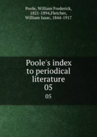 Poole`s index to periodical literature. 05