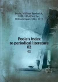 Poole`s index to periodical literature. 02
