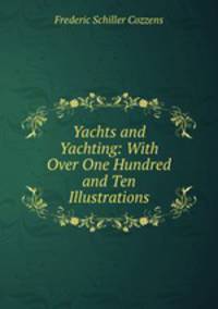 Yachts and Yachting: With Over One Hundred and Ten Illustrations