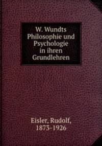 W. Wundts Philosophie und Psychologie in ihren Grundlehren