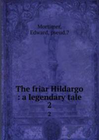 The friar Hildargo : a legendary tale. 2